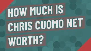How much is Chris Cuomo net worth