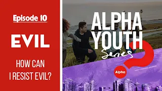  episode 10 evil how can i resist evil alpha youth series 10 12 