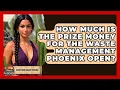 How Much Is The Prize Money For The Waste Management Phoenix Open - Everything About Phoenix