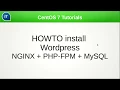 HOW TO install Wordpress on NGINX PHP-FPM MySQL CentOS 7 Tutorials
