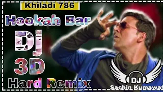 Download Hookah Bar | Dj Remix | Akshay Kumar Khiladi 786 | 3d Hard Bass Remix | Dj Sachin Kumawat | New Song MP3
