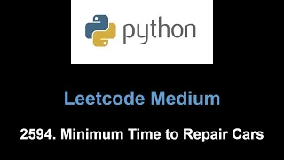 Leetcode 2594 Minimum Time to Repair Cars Minimax binary search