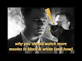 Lagu Why You Should Watch More Movies in Black \u0026 White (and How)