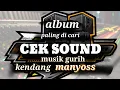 Download Lagu ALBUM CEK SOUND BANYAK DI CARI☆SUARA GURIH☆KENDANG LANTANG♤MUSIK NYOS BANGET