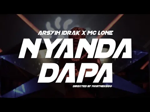 Download MP3 Arsyih Idrak x Mc Lone - Nyanda Dapa (Official Music Video)