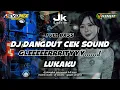 Download Lagu DJ DANGDUT CEK SOUND - LUKAKU‼️TERBARU GLEERRITY 2025 - EVONIX AUDIO - JK COUSTIC - GOGOK PROJECT