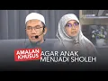 Download Lagu Tips Agar Anak-anak Kita Menjadi Sholeh dan Sholehah - BKIMSH Eps. 01