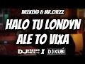 Lagu WEEKEND \u0026 MR. CHEEZ - HALO TU LONDYN ALE TO VIXA ( DJ KRESKI DWIE \u0026 DJ KUBI MASHUP)