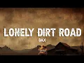Download Lagu Dax - Lonely Dirt Road (Lyrics)