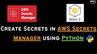How to create and store secrets in AWS Secrets Manager using Python boto3 module AWS SDK tutorial