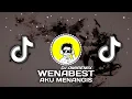 Download Lagu DJ TERBARU!! WENABEST X AKU MENANGIS (AMINK REMIX) NEW REMIX 2023 FULL !!!