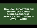 Django ImportError No module named django core wsgi Apache VirtualEnv AWS WSGI