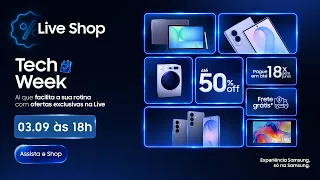 #SamsungLiveShop 03.09 – Tech Week: Facilite sua rotina com seu novo Samsung
