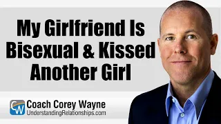 My Girlfriend Is Bisexual & Kissed Another Girl
