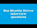Bus Shuttle Driver interview questions