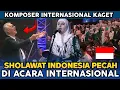 Lagu PECAH DI ACARA INTERNASIONAL! Sholawat Indonesia Mendunia! 