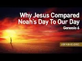 Why Jesus Compared Noah s Day To Our Day Genesis 6 - May 28th 2026