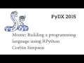 PyDX 2015 Monte Building a programming language using RPython