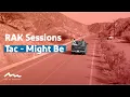 Download Lagu RAK Sessions | Tac - Might Be