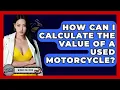 How Can I Calculate The Value Of A Used Motorcycle - Ride or Die Motorcycles