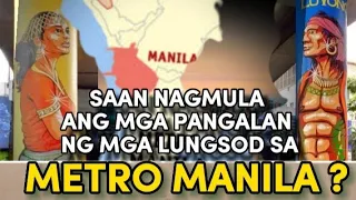 SAAN NAGMULA ANG MGA PANGALAN SA MGA LUNGSOD SA METRO MANILA history of metro manila