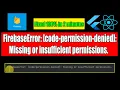 FirebaseError code-permission-denied Missing or insufficient permissions fixed 100 in 2 minutes