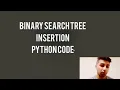 Binary Search Trees BST Insertions Explained Binary tree insertion python code