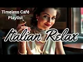Download Lagu Italian Relax ☺️☺️☺️ Timeless Cafe Playlist