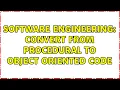 Software Engineering Convert from Procedural to Object Oriented Code 6 Solutions