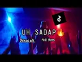 Download Lagu DJ UH SADAP -  VIRAL TIKTOK‼️
