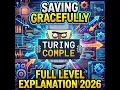 Turing Complete Saving Gracefully - Full Level Explanation 2026