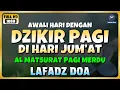 Download Lagu DZIKIR PAGI di HARI JUMAT PEMBUKA PINTU REZEKI | ZIKIR PEMBUKA PINTU REZEKI | Dzikir Mustajab Pagi