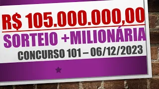 RESULTADO +MILIONÁRIA 06/12/2023 CONCURSO 101 | NÚMEROS SORTEADOS