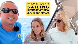 Sailing, Rescue At Sea, & OUR BIG NEWS – A Britican Channel Update Sailing Video