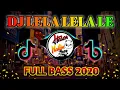 Download Lagu DJ LELA LELA LE TIKTOK SLOW FULL BASS 2020