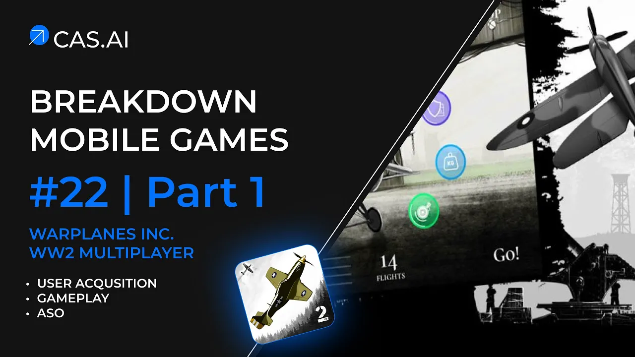 Mobile Games Breakdown #21 Part 1: Warplanes Inc.WW2 Multiplayer | ASO | User Acquisition | Gameplay