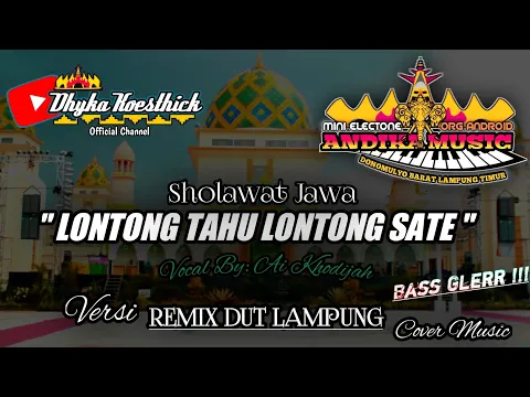 Download MP3 Remix Dut Sholawat LONTONG TAHU LONTONG SATE Full Bass || Mixdut Andika Music @musiclampung