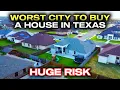 2025 WARNING Don t Buy a Home in These 10 Texas Cities