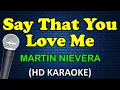 Download Lagu SAY THAT YOU LOVE ME - Martin Nievera (HD Karaoke)