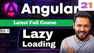 Angular 21 Tutorial in Hindi Lazy Loading with Routing LoadComponent Child Routes