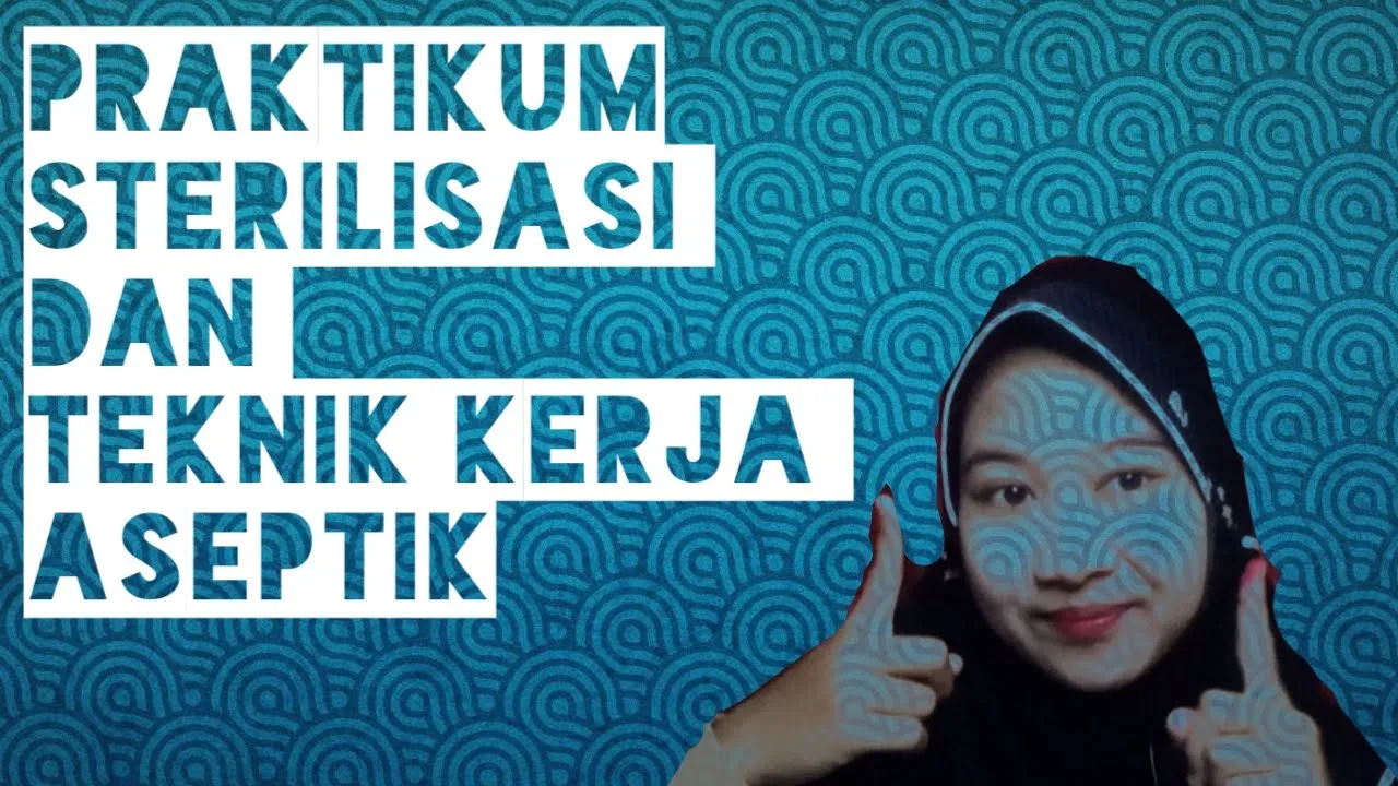 PRAKTIKUM STERILISASI DAN TEKNIK KERJA ASEPTIK