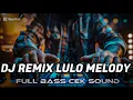 Download Lagu DJ REMIX MELODY LULO FULL BASS TERBARU COCOK UNTUK CEK SOUND Spiker