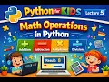 Python for Kids Lecture 5 Math Operations in Python Addition Subtraction Multiplication