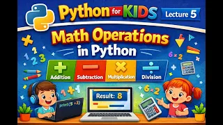 Python for Kids Lecture 5 Math Operations in Python Addition Subtraction Multiplication