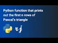 Python function that prints out the first n rows of Pascal s triangle