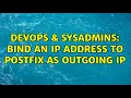 DevOps SysAdmins Bind an ip address to Postfix as outgoing ip 3 Solutions