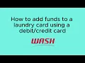 How to add funds to your WASH laundry card