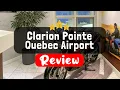 Clarion Pointe Quebec Airport Quebec City Review - Is this Hotel Worth It