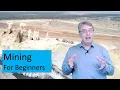 Mining For Beginners - How Does a Metals and Mineral Mine Work