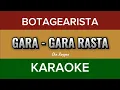 Download Lagu Botagearista - Gara - Gara - Rasta ( Karaoke ) Ska reggae